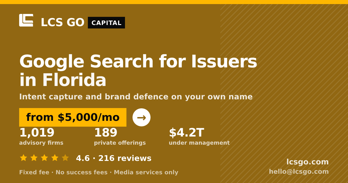 Google Search for Issuers in Florida — from $5,000/mo, rated 4.6/5 across 216 reviews. LCS GO.