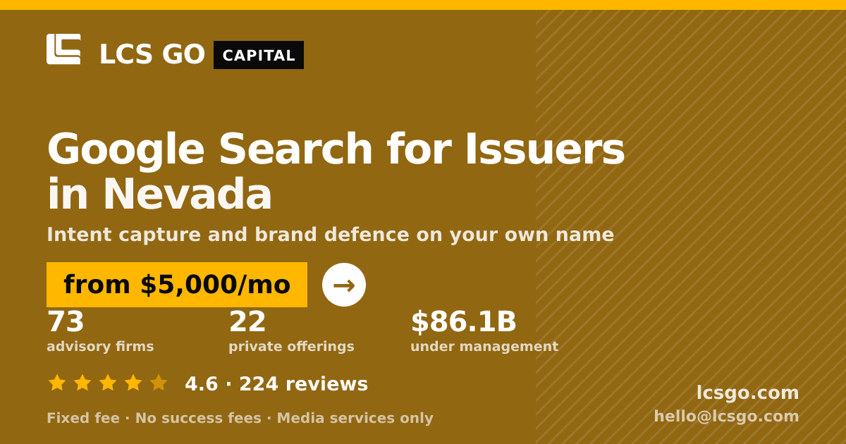 Google Search for Issuers in Nevada — from $5,000/mo, rated 4.6/5 across 224 reviews. LCS GO.