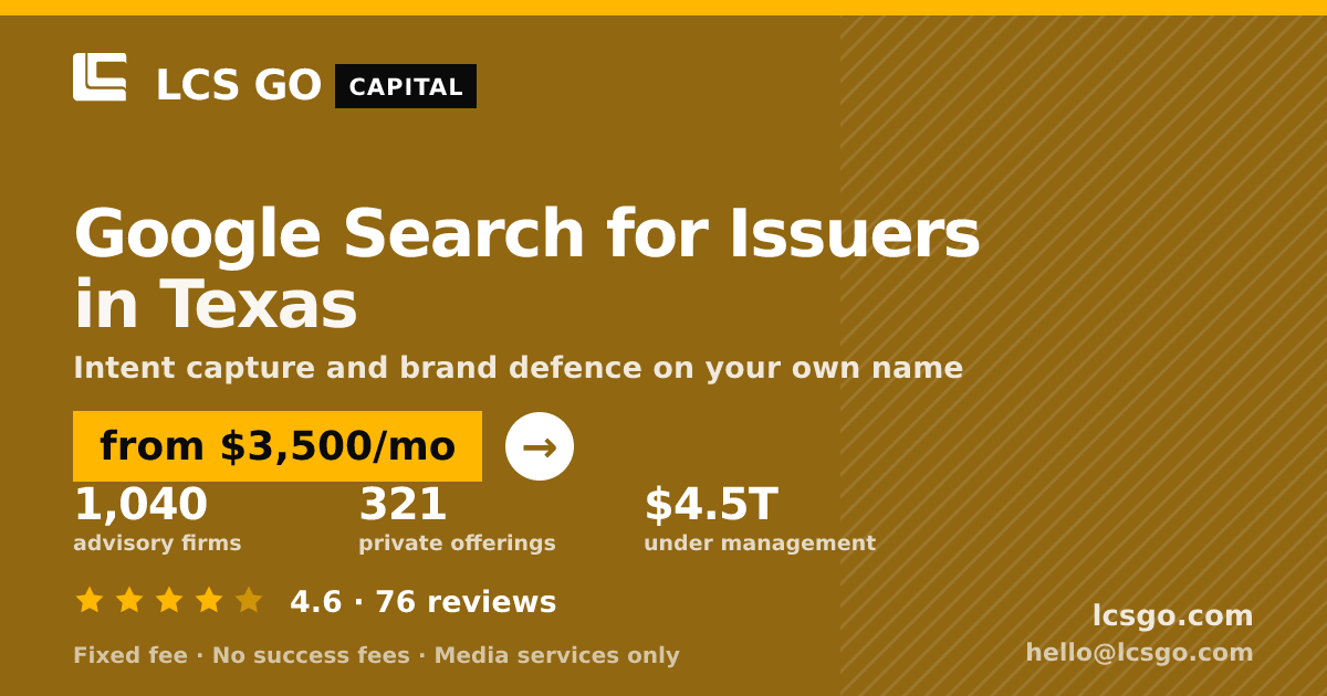Google Search for Issuers in Texas — from $3,500/mo, rated 4.6/5 across 76 reviews. LCS GO.