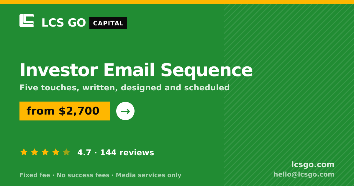 Investor Email Sequence — from $2,700, rated 4.7/5 across 144 reviews. LCS GO.