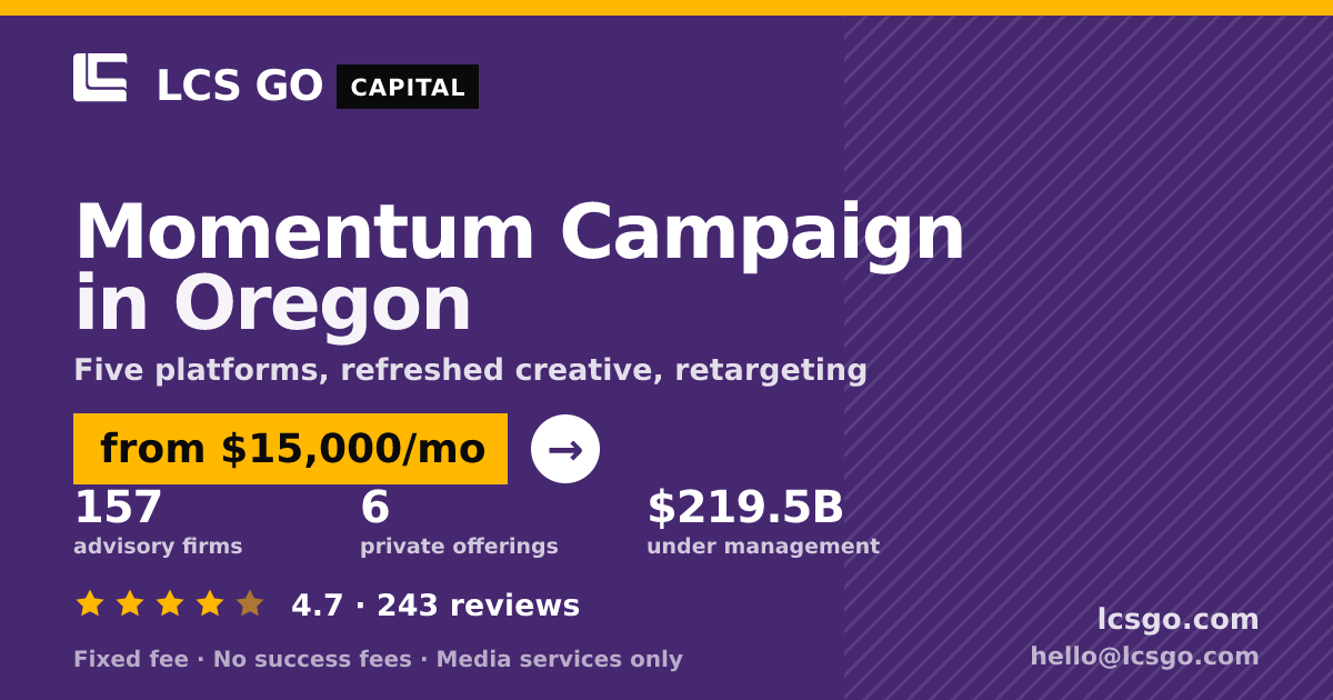 Momentum Campaign in Oregon — from $15,000/mo, rated 4.7/5 across 243 reviews. LCS GO.