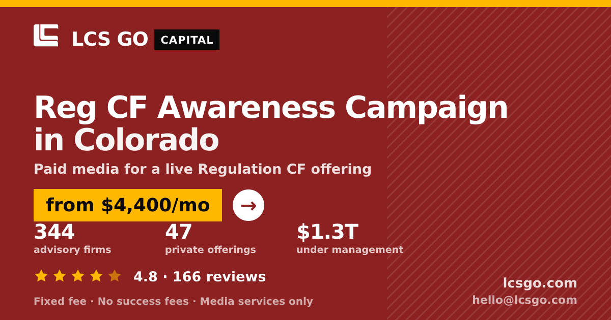 Reg CF Awareness Campaign in Colorado — from $4,400/mo, rated 4.8/5 across 166 reviews. LCS GO.