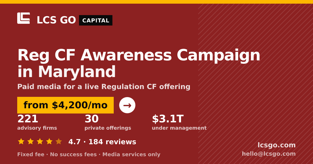 Reg CF Awareness Campaign in Maryland — from $4,200/mo, rated 4.7/5 across 184 reviews. LCS GO.