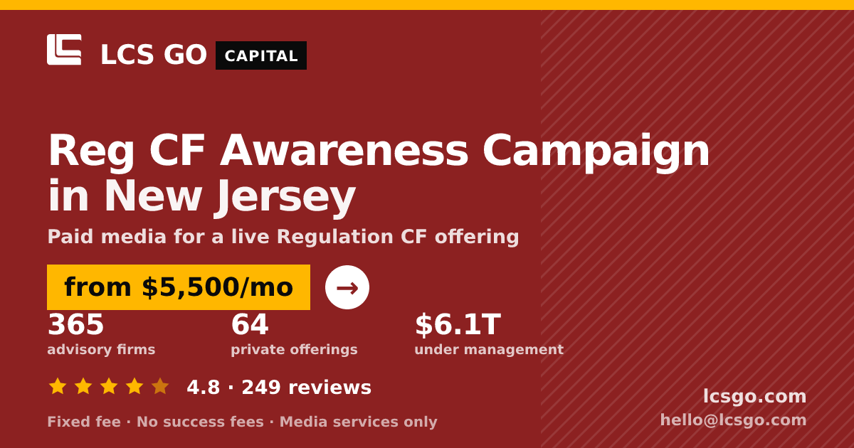 Reg CF Awareness Campaign in New Jersey — from $5,500/mo, rated 4.8/5 across 249 reviews. LCS GO.