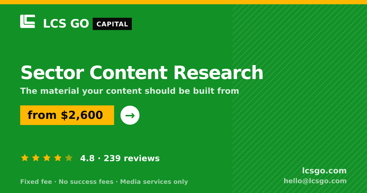 Sector Content Research — from $2,600, rated 4.8/5 across 239 reviews. LCS GO.